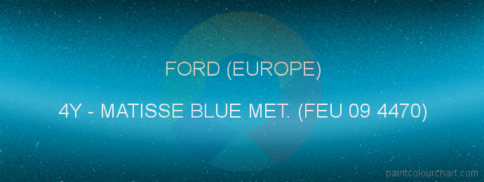 Ford (europe) paint 4Y Matisse Blue Met. (feu 09 4470)