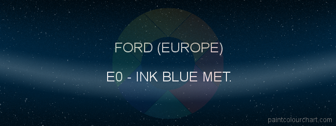 Ford (europe) paint E0 Ink Blue Met.