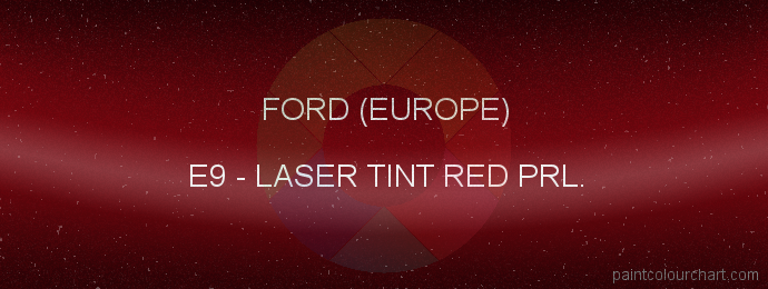 Ford (europe) paint E9 Laser Tint Red Prl.