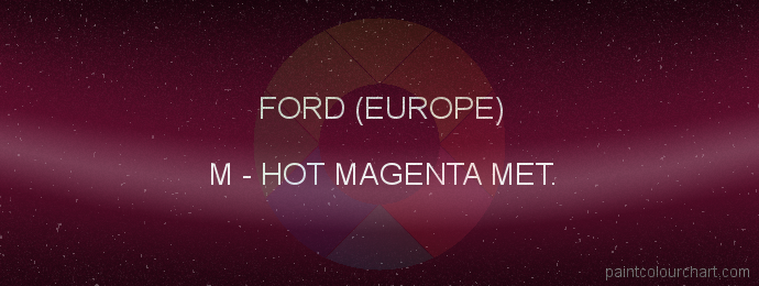 Ford (europe) paint M Hot Magenta Met.