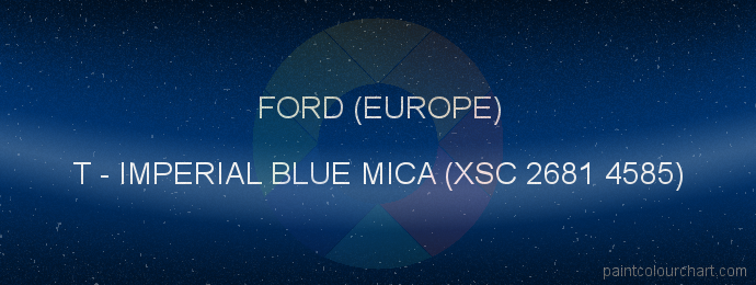 Ford (europe) paint T Imperial Blue Mica (xsc 2681 4585)