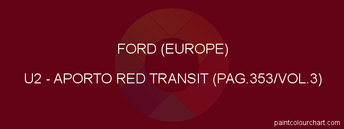 Ford (europe) paint U2 Aporto Red Transit (pag.353/vol.3)