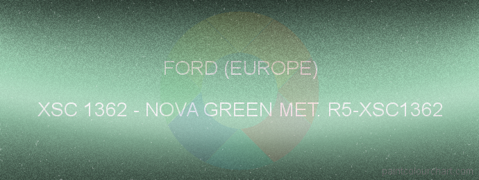 Ford (europe) paint XSC 1362 Nova Green Met. R5-xsc1362