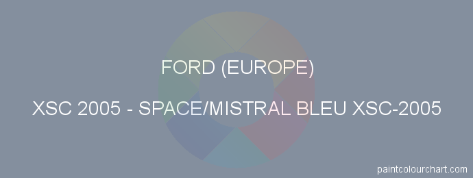 Ford (europe) paint XSC 2005 Space/mistral Bleu Xsc-2005