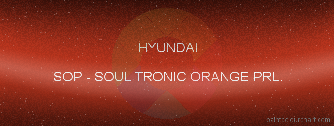 Hyundai paint SOP Soul Tronic Orange Prl.