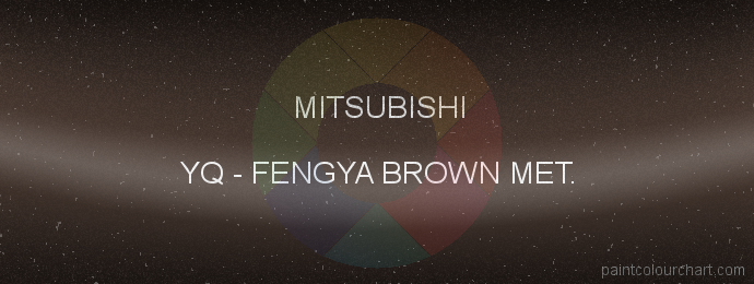 Mitsubishi paint YQ Fengya Brown Met.